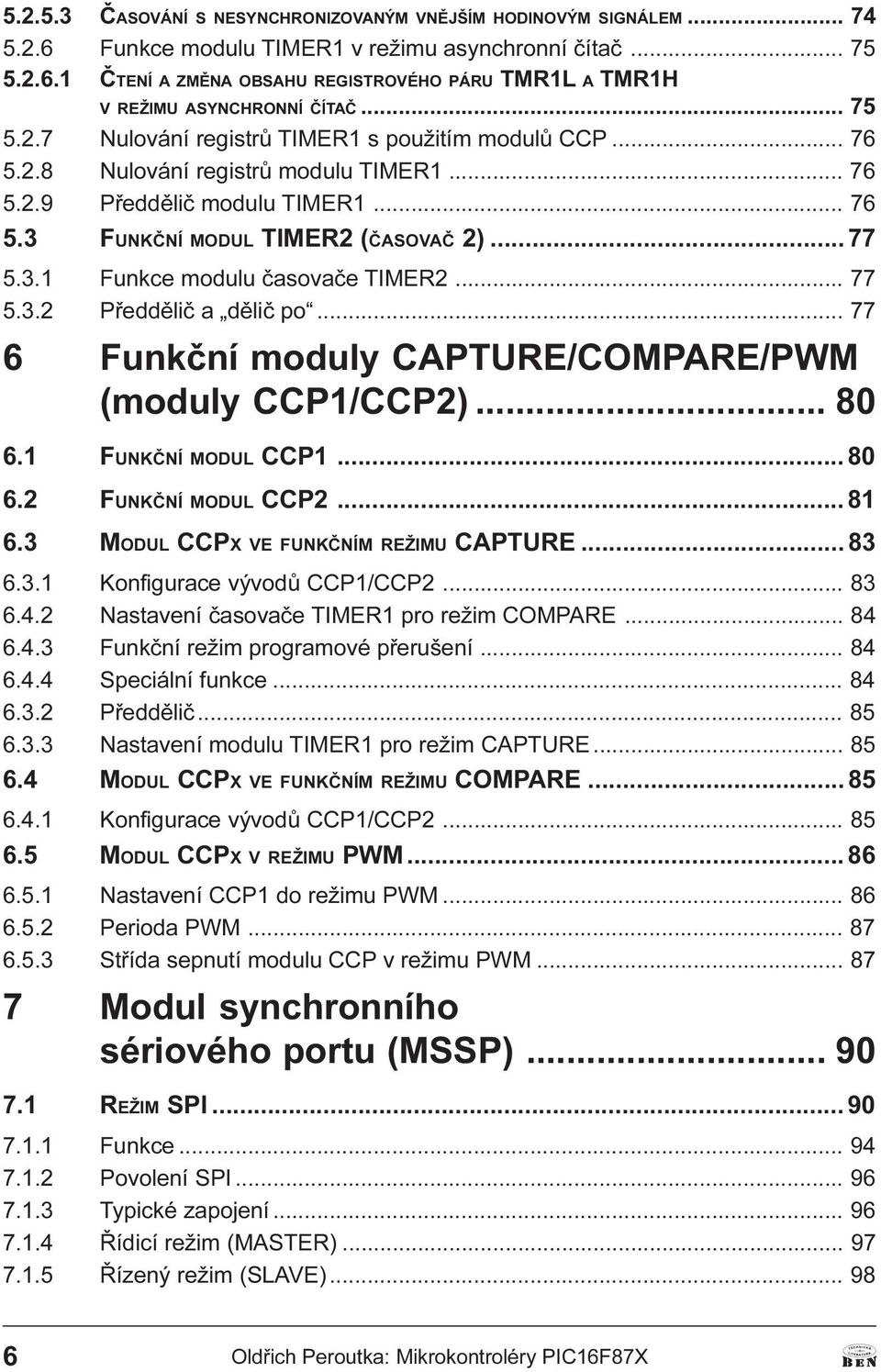 .. 77 5.3.2 Pøeddìliè a dìliè po... 77 6 Funkèní moduly CAPTURE/COMPARE/PWM (moduly CCP1/CCP2)... 80 6.1 FUNKÈNÍ MODUL CCP1... 80 6.2 FUNKÈNÍ MODUL CCP2... 81 6.