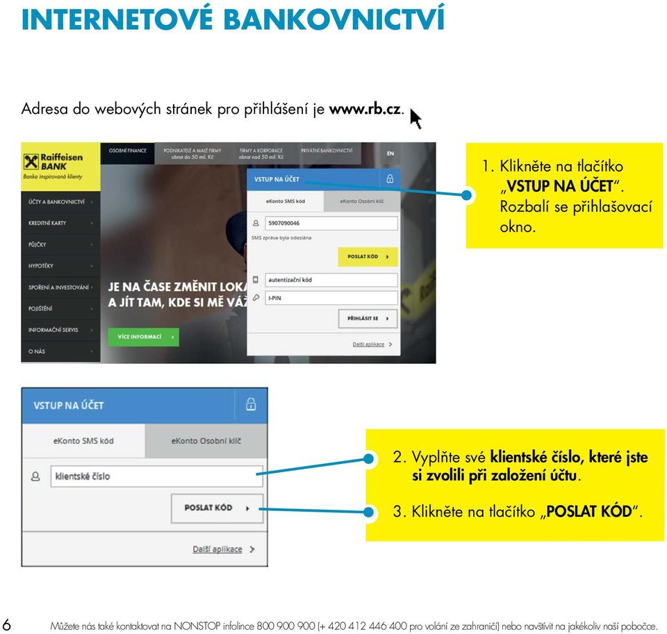 Vyplňte své klientské číslo, které jste si zvolili při založení účtu. 3.