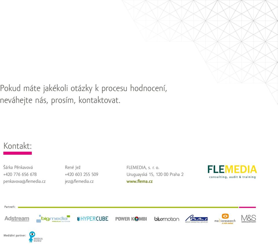 cz René Jež +420 603 255 509 jez@flemedia.cz FLEMEDIA, s. r. o.