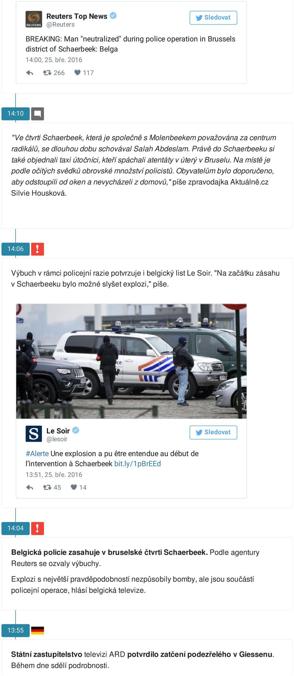 Právě do Schaerbeeku si také objednali taxi útočníci, kteří spáchali atentáty v úterý v Bruselu. Na místě je podle očitých svědků obrovské množství policistů.