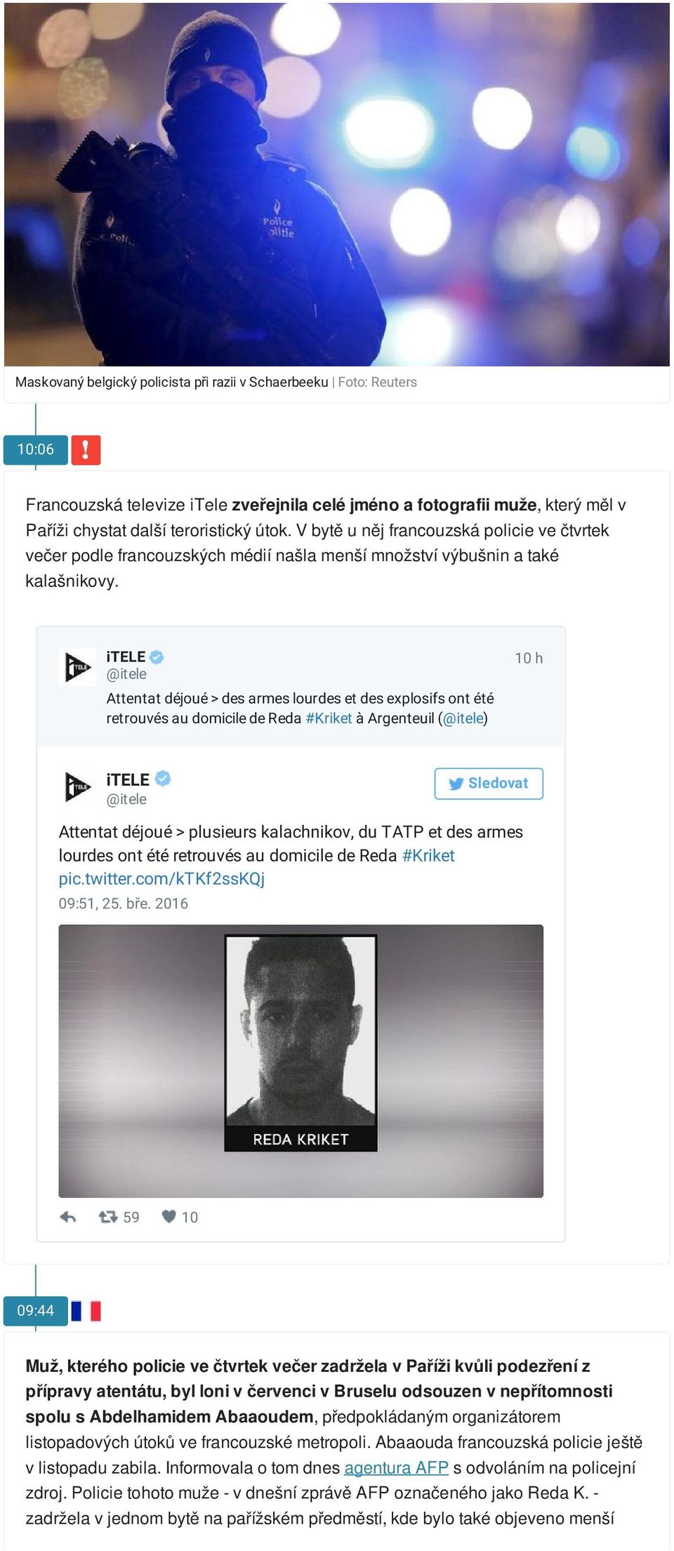 itele @itele Attentat déjoué > des armes lourdes et des explosifs ont été retrouvés au domicile de Reda #Kriket à Argenteuil (@itele) 10 h itele @itele Sledovat Attentat déjoué > plusieurs