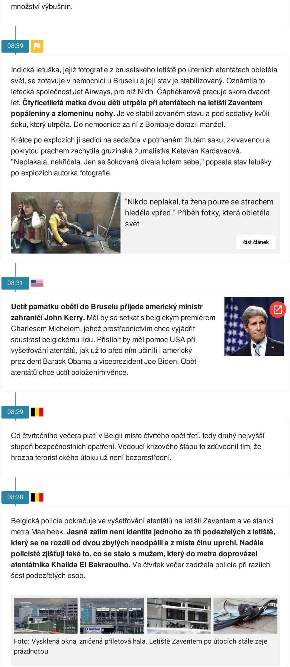 Je ve stabilizovaném stavu a pod sedativy kvůli šoku, který utrpěla. Do nemocnice za ní z Bombaje dorazil manžel.