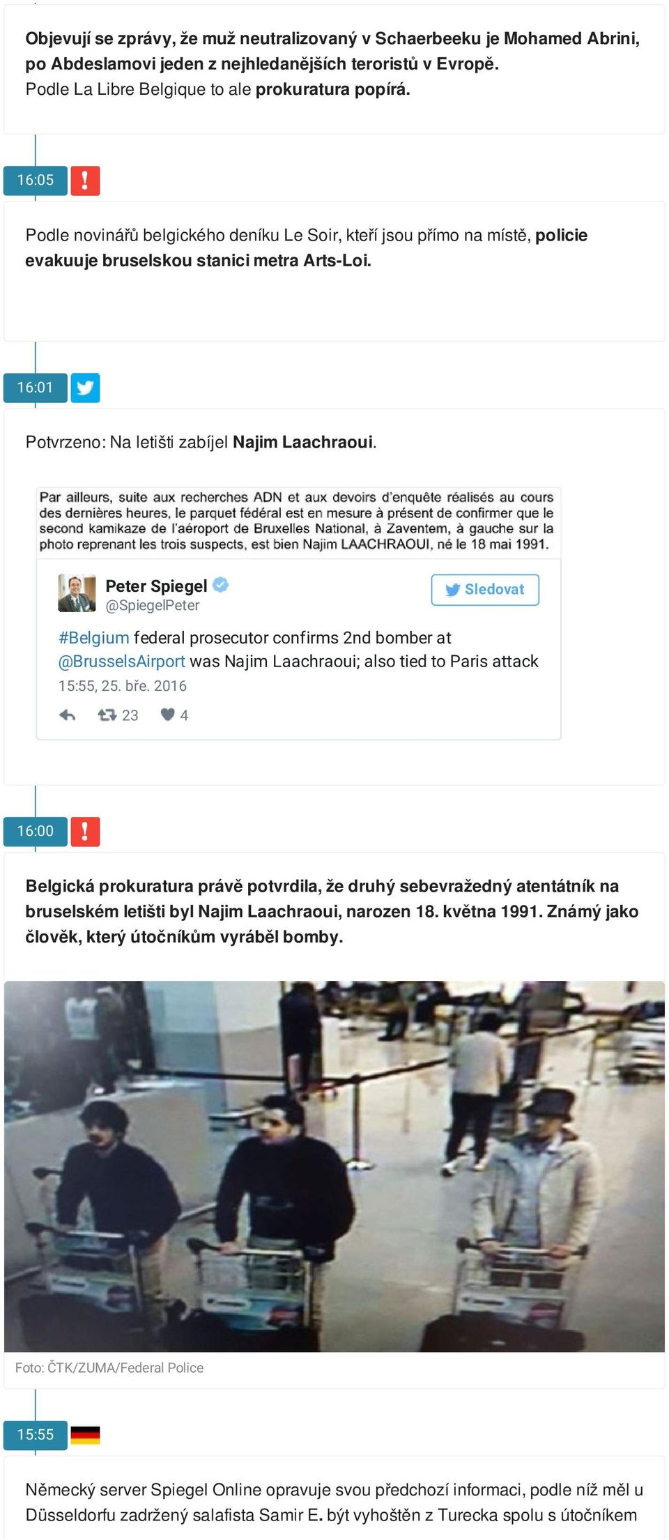 Peter Spiegel @SpiegelPeter Sledovat #Belgium federal prosecutor confirms 2nd bomber at @BrusselsAirport was Najim Laachraoui; also tied to Paris attack 15:55, 25. bře.