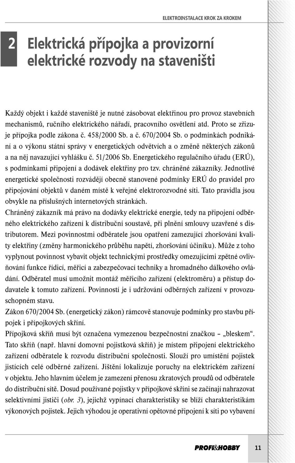 o podmínkách podnikání a o výkonu státní správy v energetických odvětvích a o změně některých zákonů a na něj navazující vyhlášku č. 51/2006 Sb.