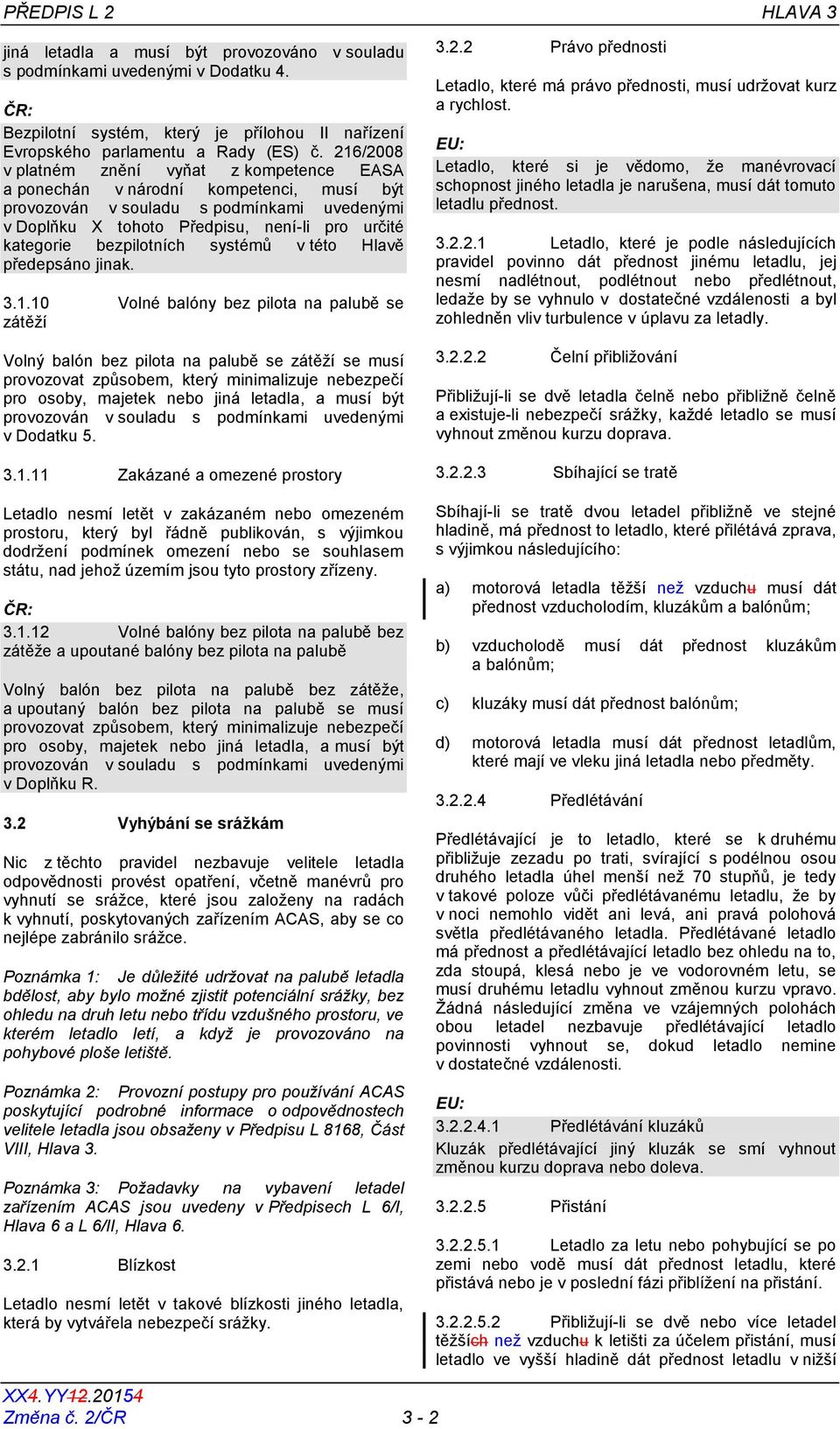 bezpilotních systémů v této Hlavě předepsáno jinak. 3.1.