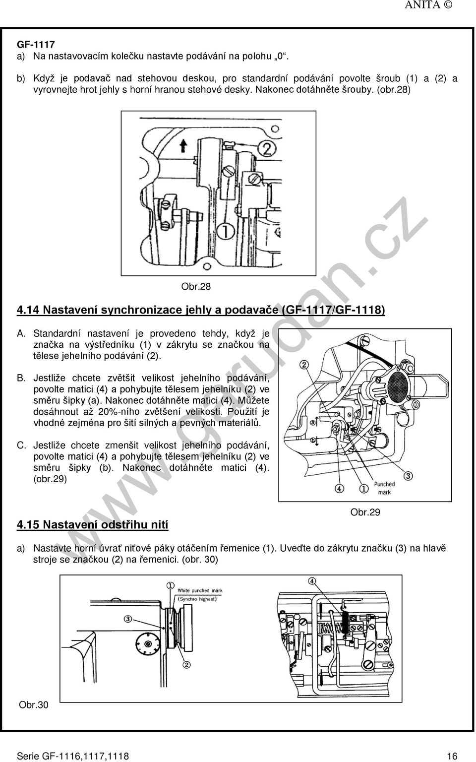 14 Nastavení synchronizace jehly a podavače (GF-1117/GF-1118) A. Standardní nastavení je provedeno tehdy, když je značka na výstředníku (1) v zákrytu se značkou na tělese jehelního podávání (2). B.