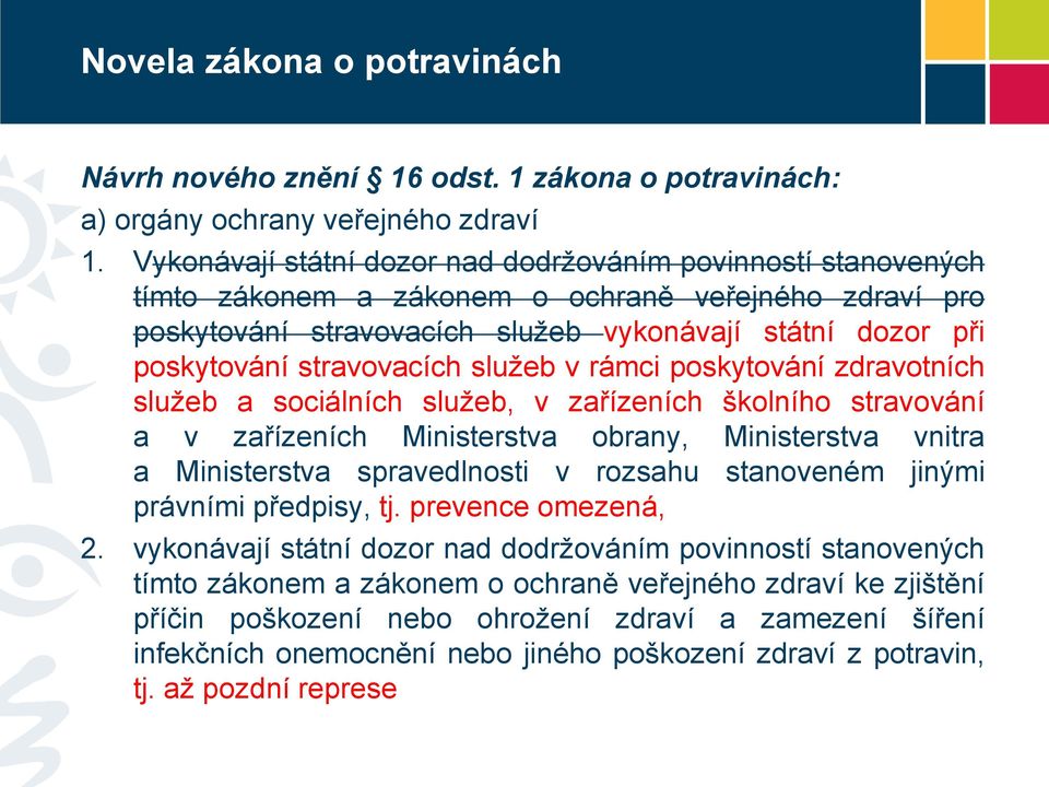 stravovacích služeb v rámci poskytování zdravotních služeb a sociálních služeb, v zařízeních školního stravování a v zařízeních Ministerstva obrany, Ministerstva vnitra a Ministerstva spravedlnosti v