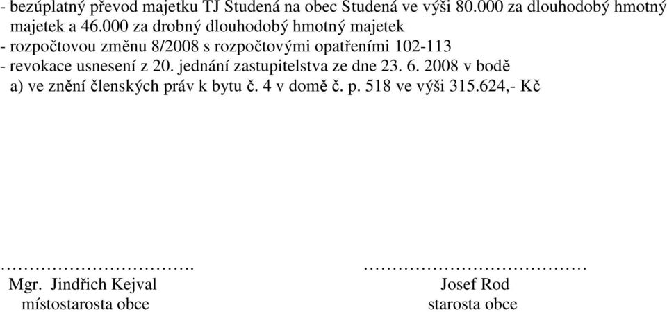 revokace usnesení z 20. jednání zastupitelstva ze dne 23. 6.