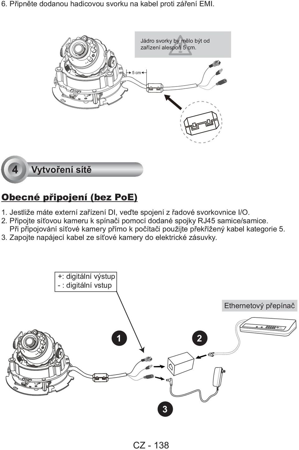 Jestliže máte externí zařízení DI, veďte spojení z řadové svorkovnice I/O. 2.