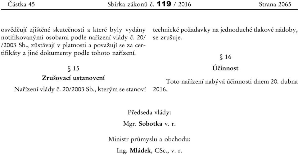 15 Zrušovací ustanovení Nařízení vlády č. 20/2003 Sb.