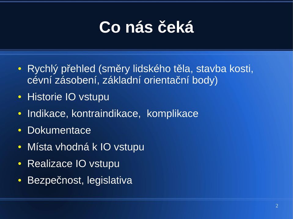 vstupu Indikace, kontraindikace, komplikace Dokumentace