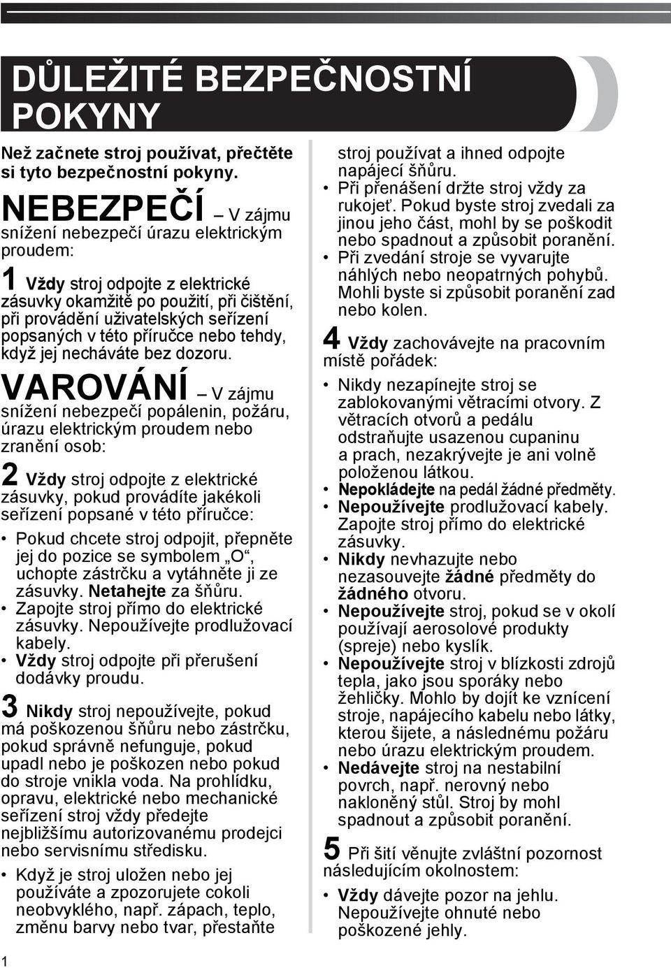 nebo tehdy, když jej necháváte bez dozoru.