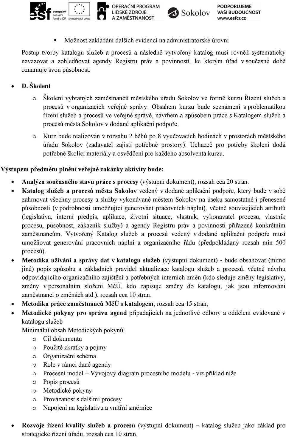 Školení o Školení vybraných zaměstnanců městského úřadu Sokolov ve formě kurzu Řízení služeb a procesů v organizacích veřejné správy.