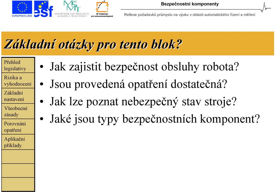 Jsou provedená dostatečná?