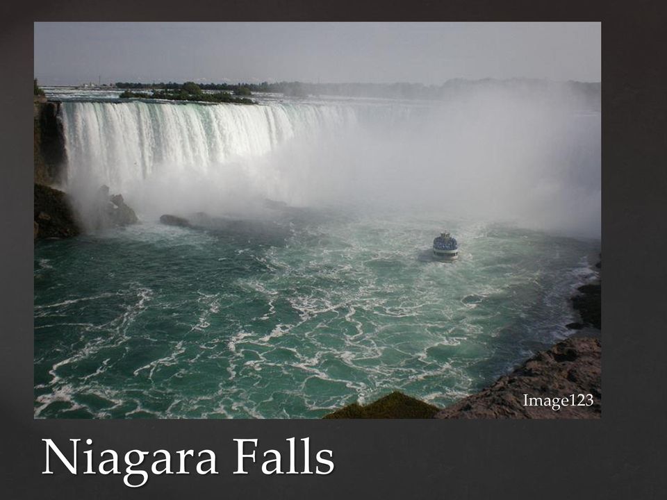 major producer of hydro-electricity for the country There are several ways to experience Niagara Falls One of the most popular