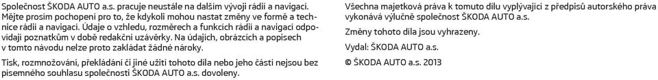 Údaje o vzhledu, rozměrech a funkcích rádií a navigací odpovídají poznatkům v době redakční uzávěrky.