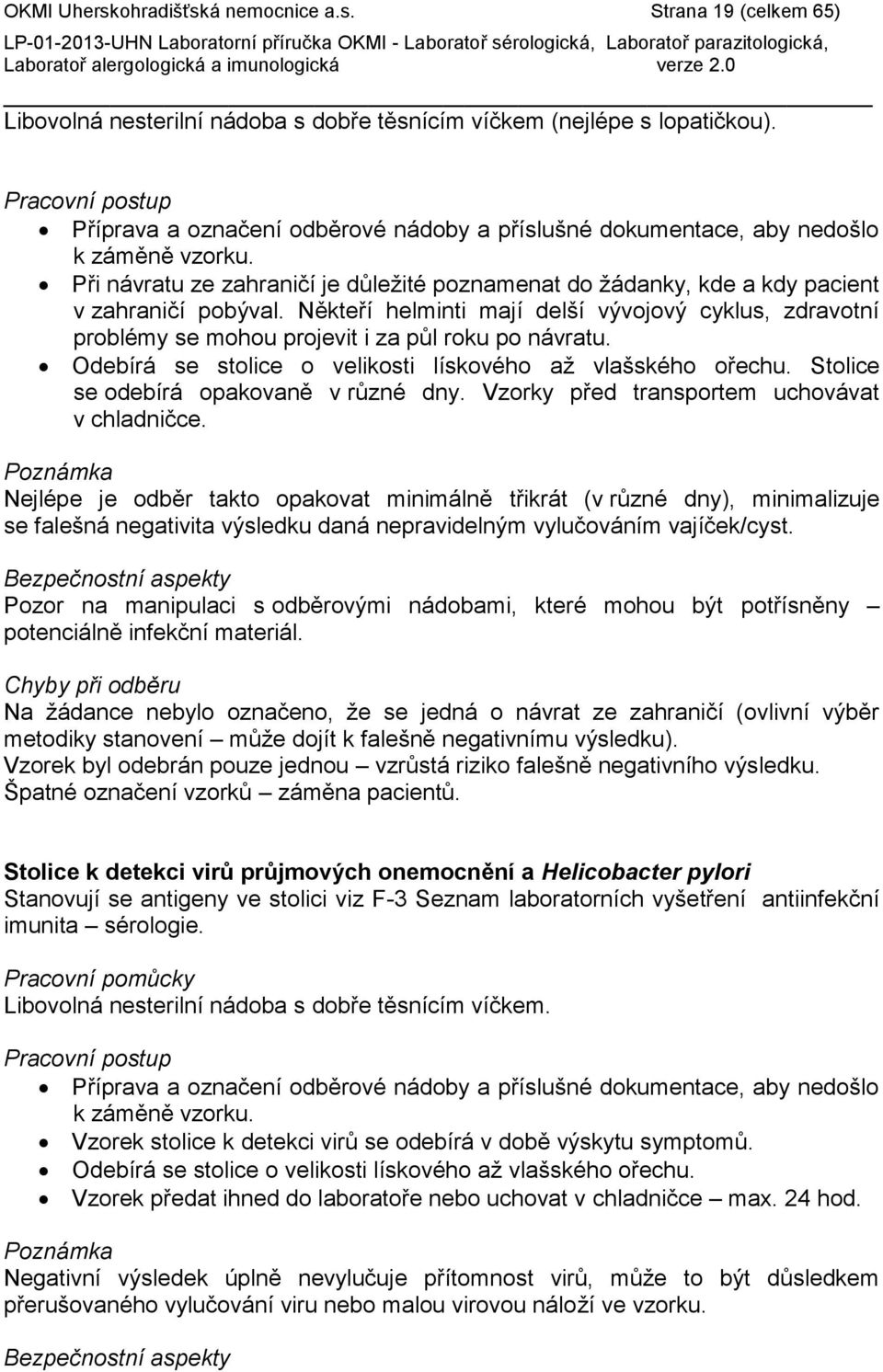 Při návratu ze zahraničí je důležité poznamenat do žádanky, kde a kdy pacient v zahraničí pobýval.