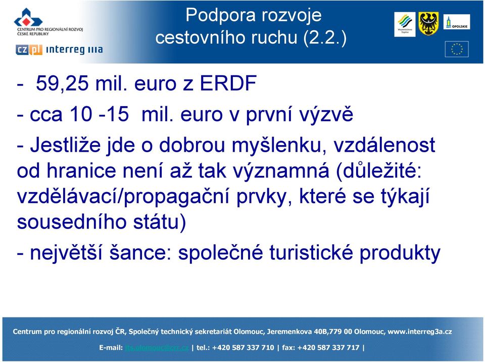 euro v první výzvě - Jestliže jde o dobrou myšlenku, vzdálenost od hranice