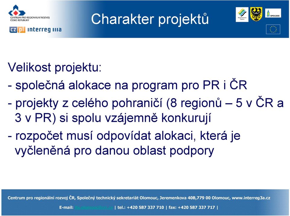 5 v ČR a 3 v PR) si spolu vzájemně konkurují - rozpočet musí