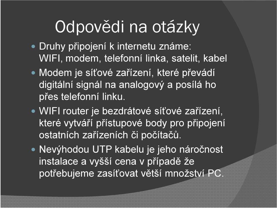 WIFI router je bezdrátové síťové zařízení, které vytváří přístupové body pro připojení ostatních zařízeních