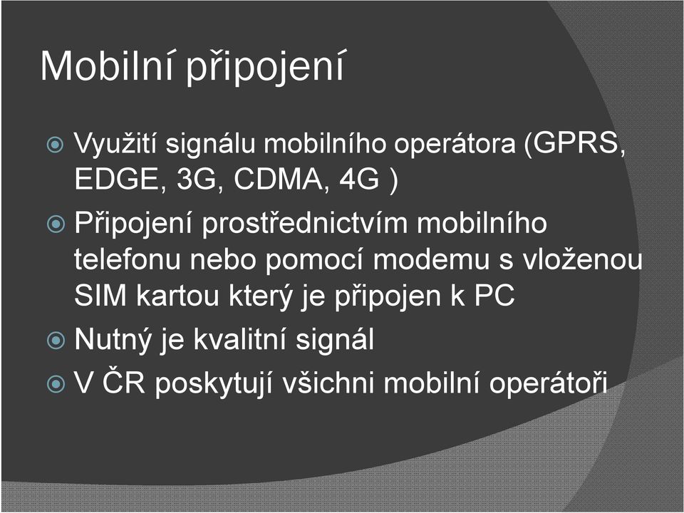 telefonu nebo pomocí modemu s vloženou SIM kartou který je