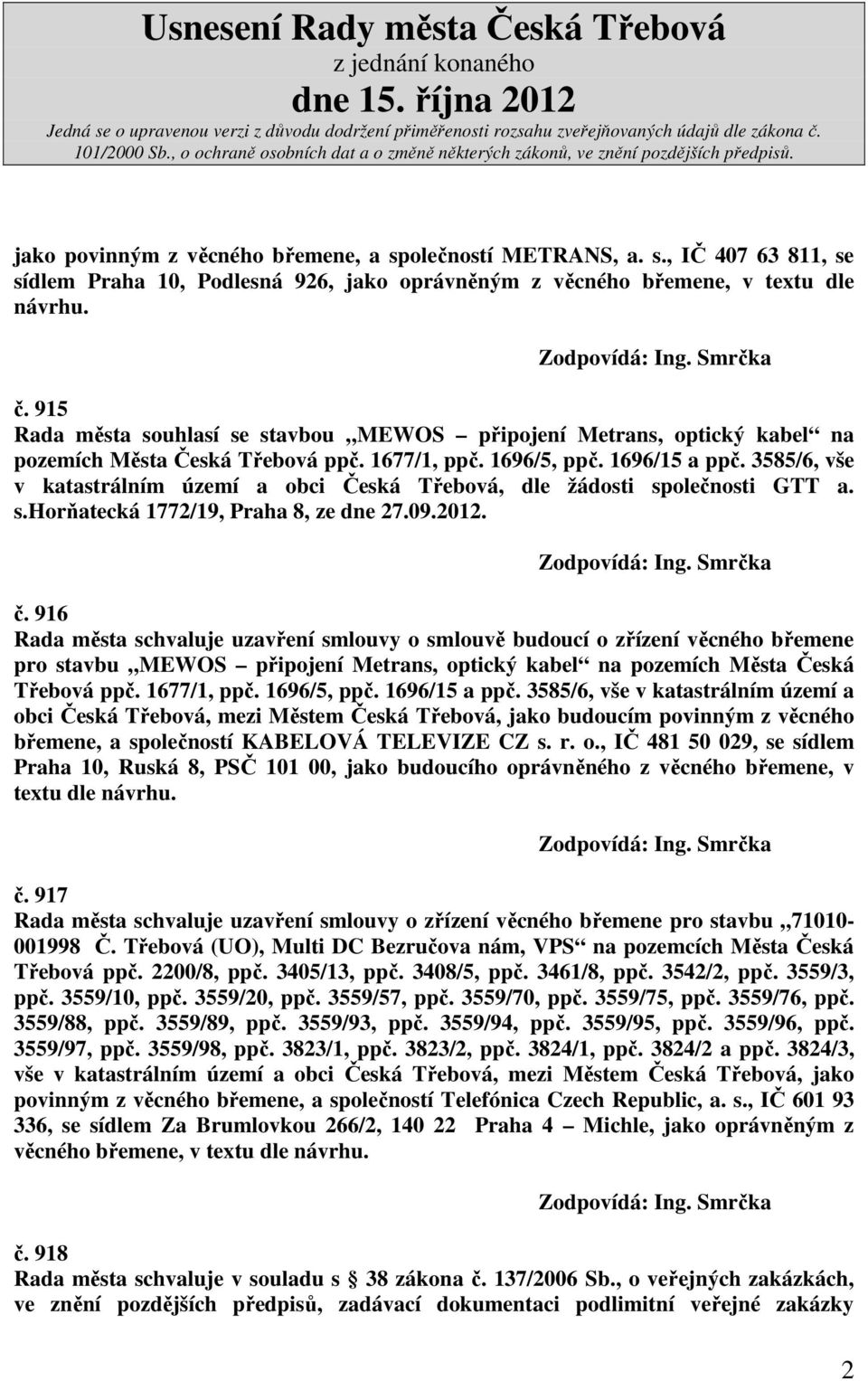 3585/6, vše v katastrálním území a obci Česká Třebová, dle žádosti společnosti GTT a. s.horňatecká 1772/19, Praha 8, ze dne 27.09.2012. č.