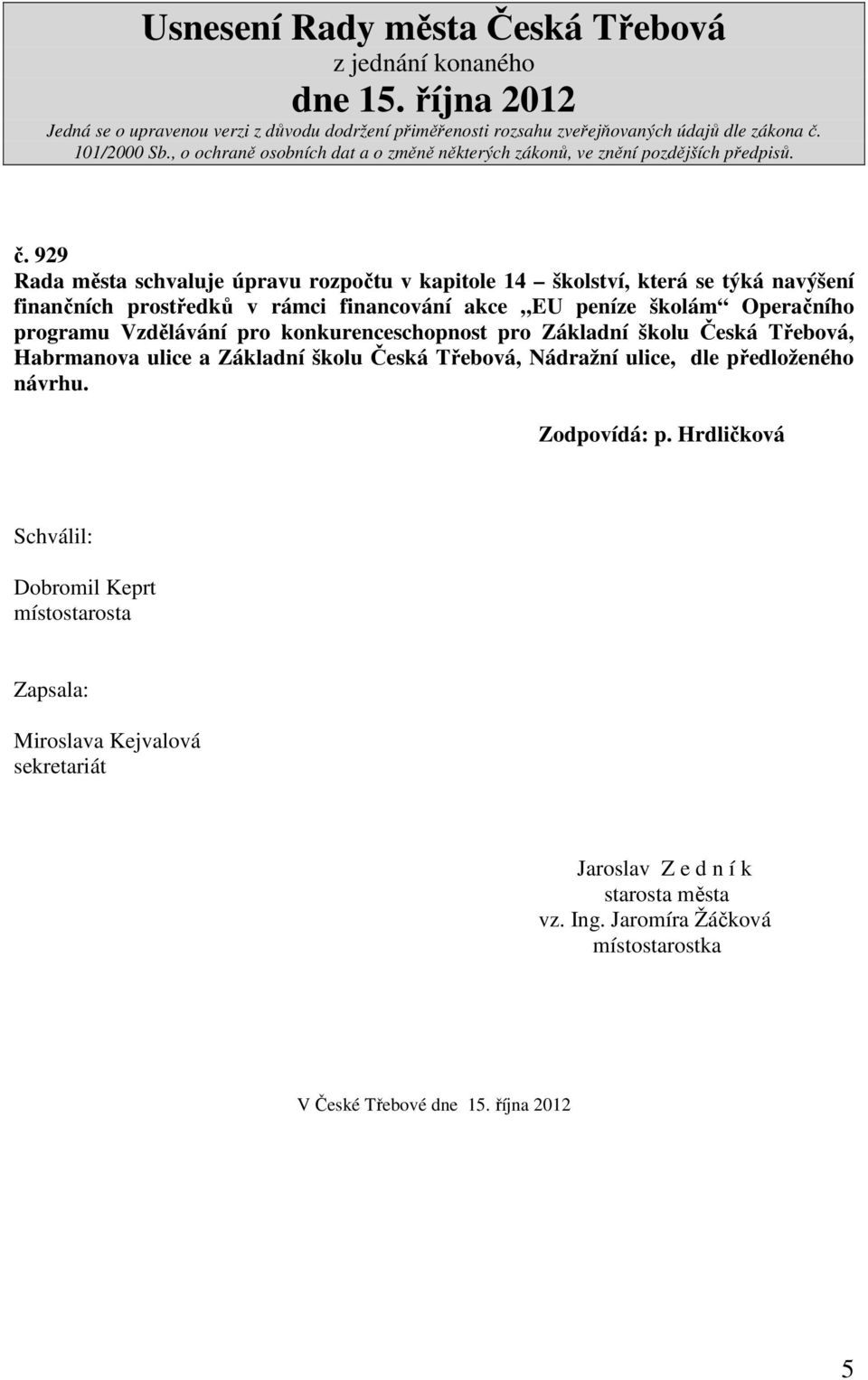 Habrmanova ulice a Základní školu Česká Třebová, Nádražní ulice, dle předloženého návrhu.