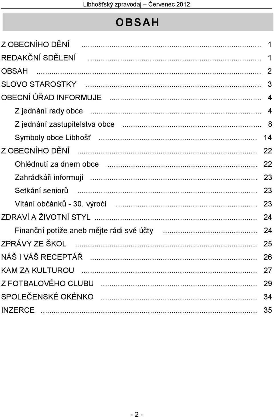 ... 22 Zahrádkáři informují... 23 Setkání seniorů. Vítání občánků - 30. výročí.. OBSAH... 23... 23 ZDRAVÍ A ŽIVOTNÍ STYL.