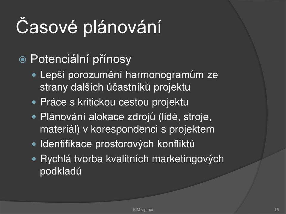 zdrojů (lidé, stroje, materiál) v korespondenci s projektem Identifikace