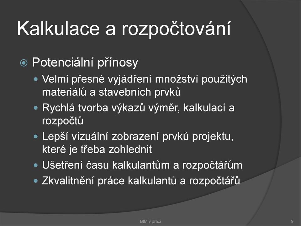 rozpočtů Lepší vizuální zobrazení prvků projektu, které je třeba zohlednit