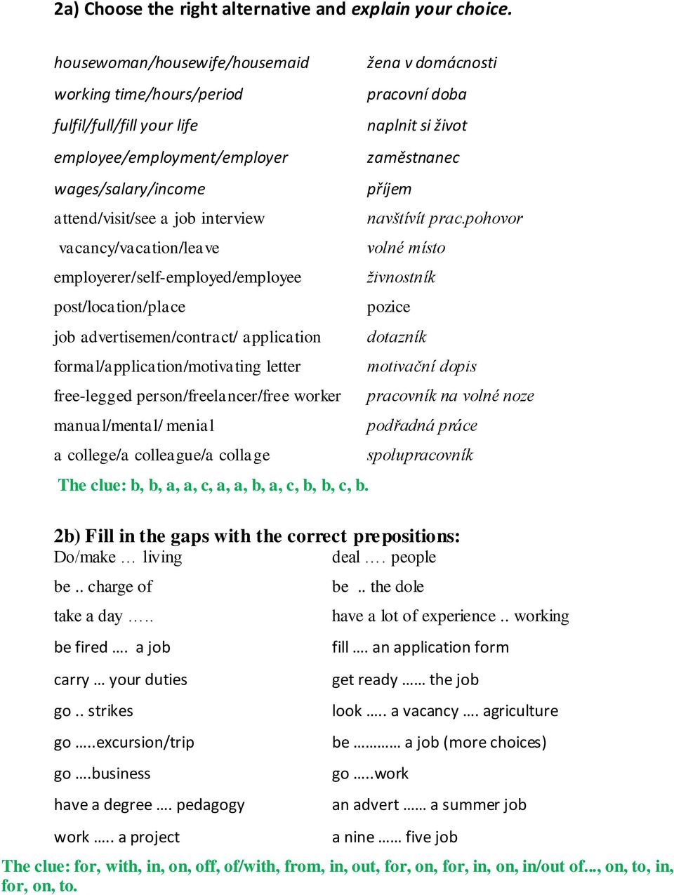 employerer/self-employed/employee post/location/place job advertisemen/contract/ application formal/application/motivating letter free-legged person/freelancer/free worker manual/mental/ menial a