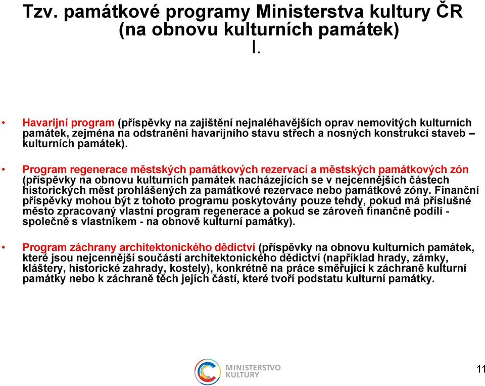 Program regenerace městských památkových rezervací a městských památkových zón (příspěvky na obnovu kulturních památek nacházejících se v nejcennějších částech historických měst prohlášených za