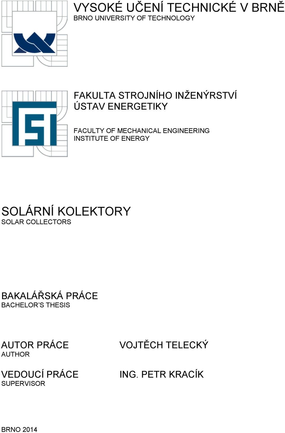 ENERGY SOLÁRNÍ KOLEKTORY SOLAR COLLECTORS BAKALÁŘSKÁ PRÁCE BACHELOR S THESIS