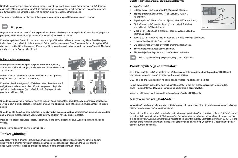 Takto máte později možnost model doladit, pokud Vám při jízdě vpřed táhne doleva nebo doprava.