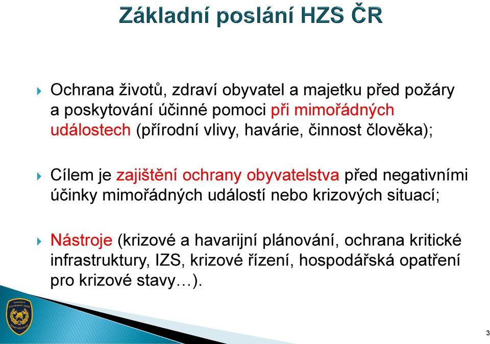 negativními účinky mimořádných událostí nebo krizových situací; Nástroje (krizové a havarijní