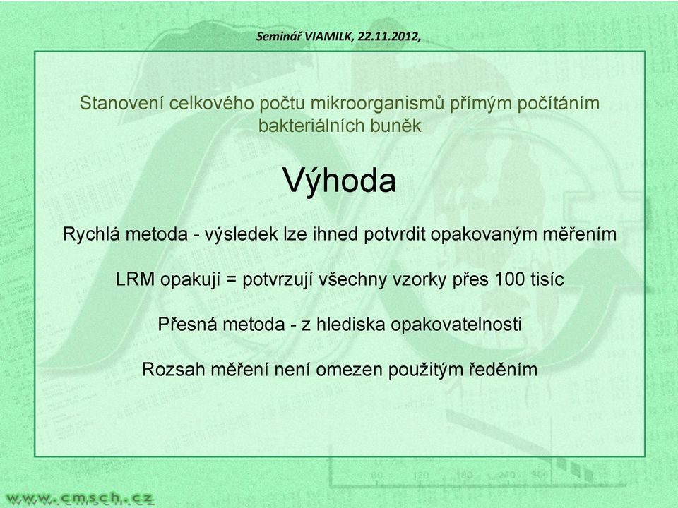 měřením LRM opakují = potvrzují všechny vzorky přes 100 tisíc Přesná