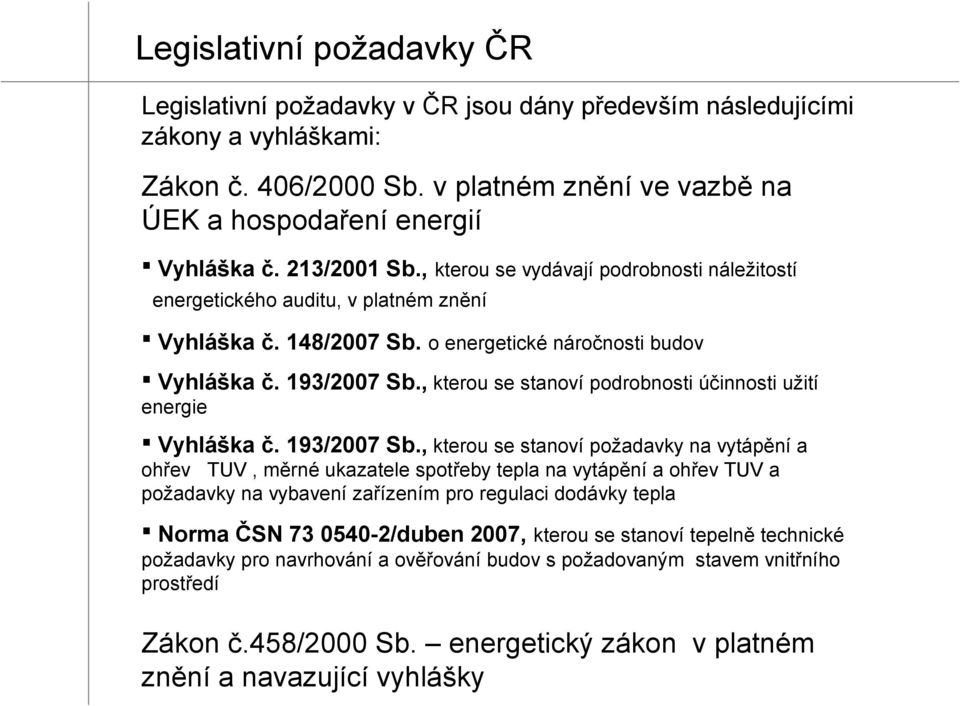 , kterou se stanoví podrobnosti účinnosti užití energie Vyhláška č. 193/2007 Sb.