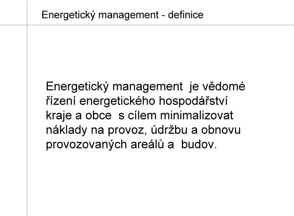 hospodářství kraje a obce s cílem minimalizovat