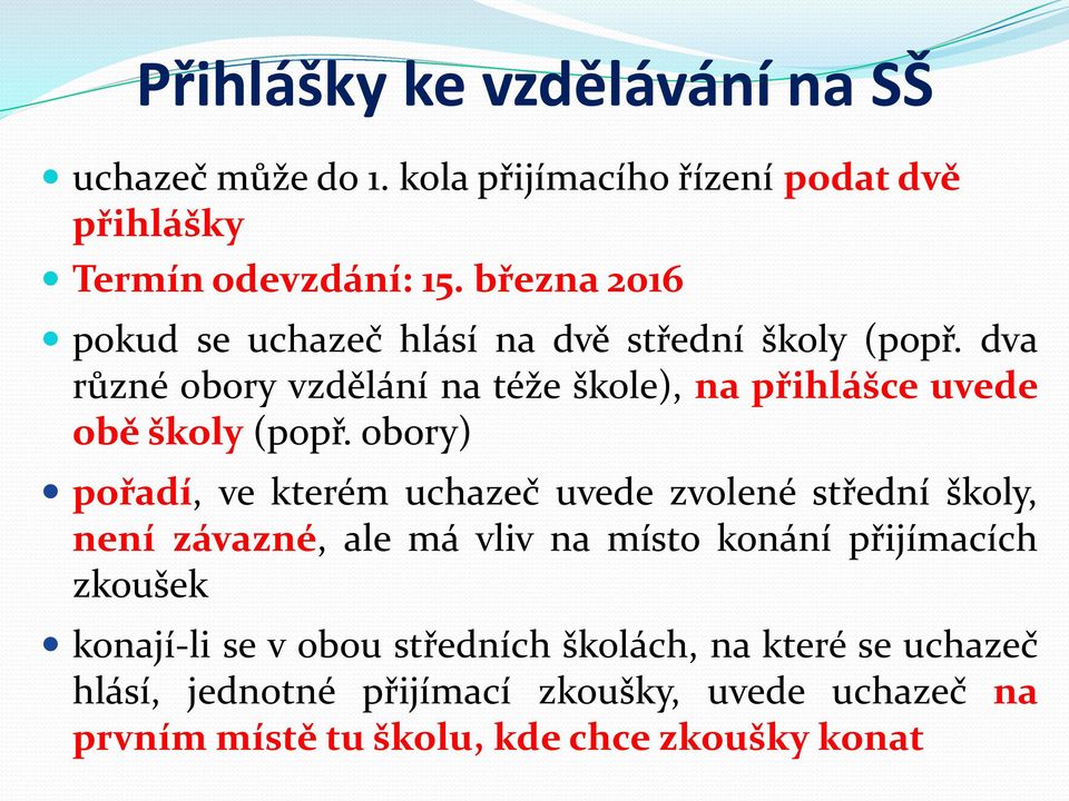 dva různé obory vzdělání na téže škole), na přihlášce uvede obě školy (popř.