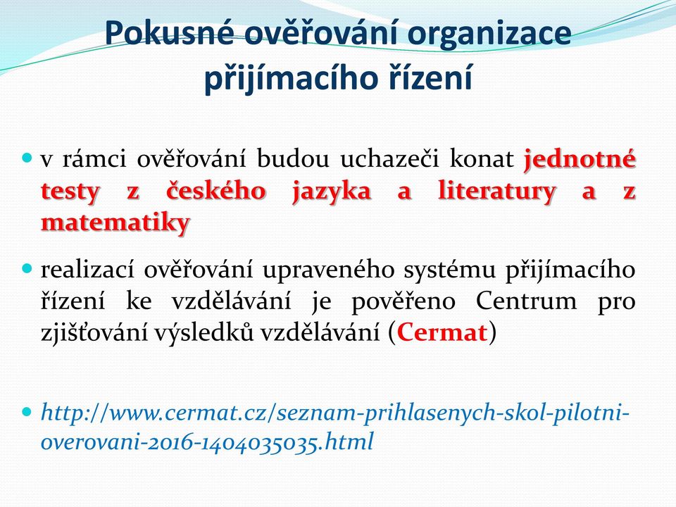 systému přijímacího řízení ke vzdělávání je pověřeno Centrum pro zjišťování výsledků