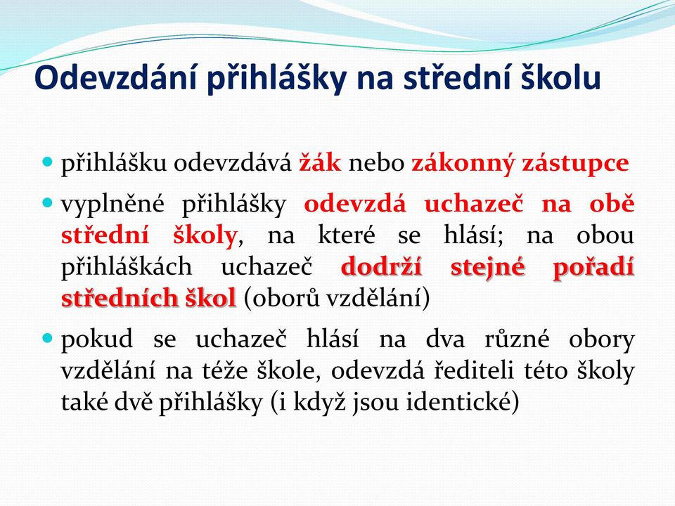 uchazeč dodrží stejné pořadí středních škol (oborů vzdělání) pokud se uchazeč hlásí na dva