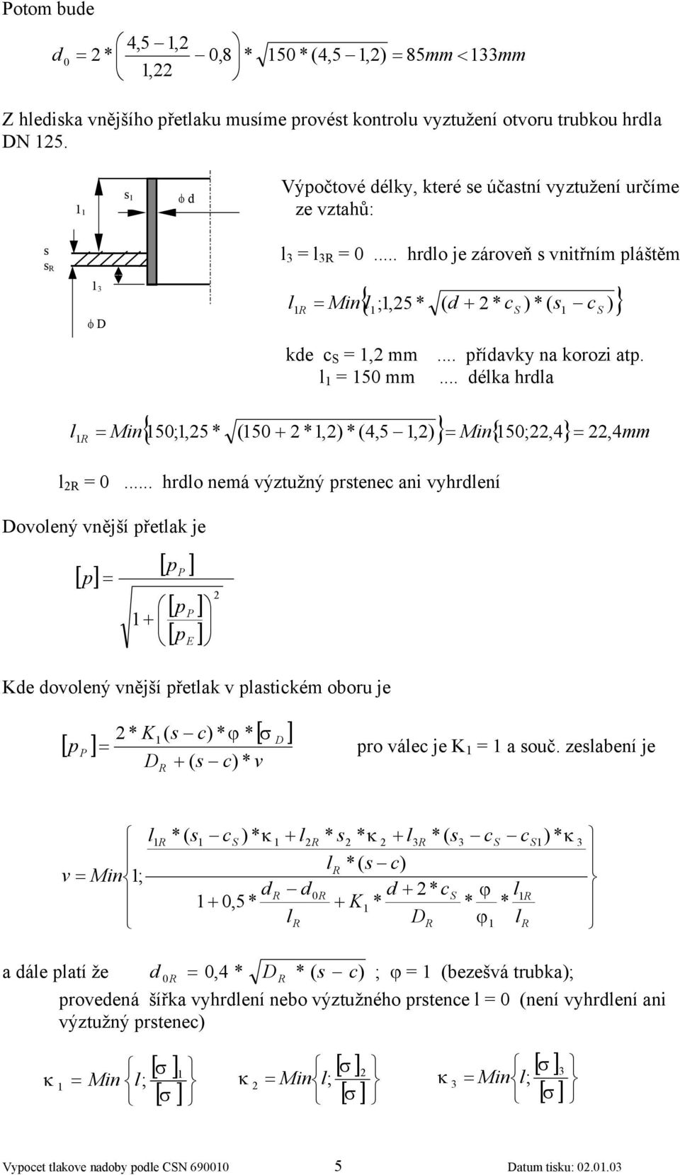 ... délka hrdla { 0;, (0 +,) (4,,) } Min{ 0;,4}, mm l Min 4 l 0.