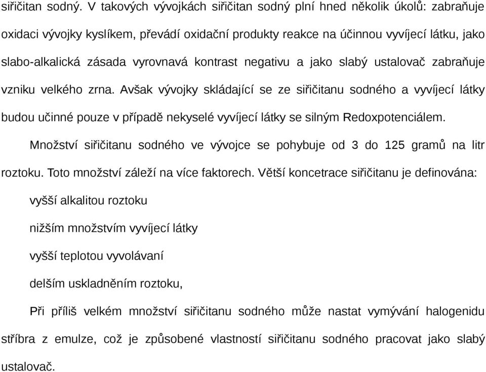 kontrast negativu a jako slabý ustalovač zabraňuje vzniku velkého zrna.