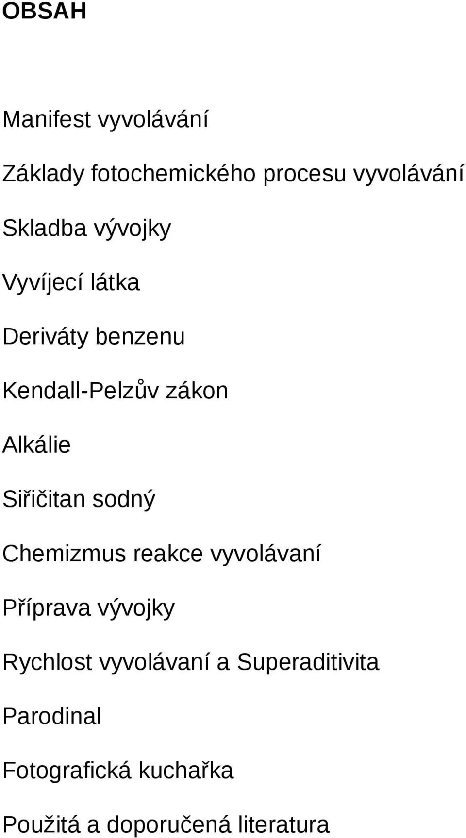 Siřičitan sodný Chemizmus reakce vyvolávaní Příprava vývojky Rychlost
