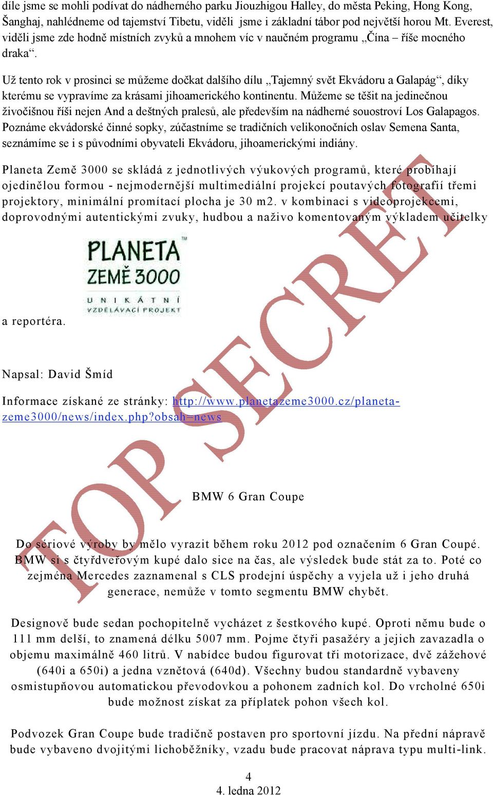 Už tento rok v prosinci se můžeme dočkat dalšího dílu Tajemný svět Ekvádoru a Galapág, díky kterému se vypravíme za krásami jihoamerického kontinentu.