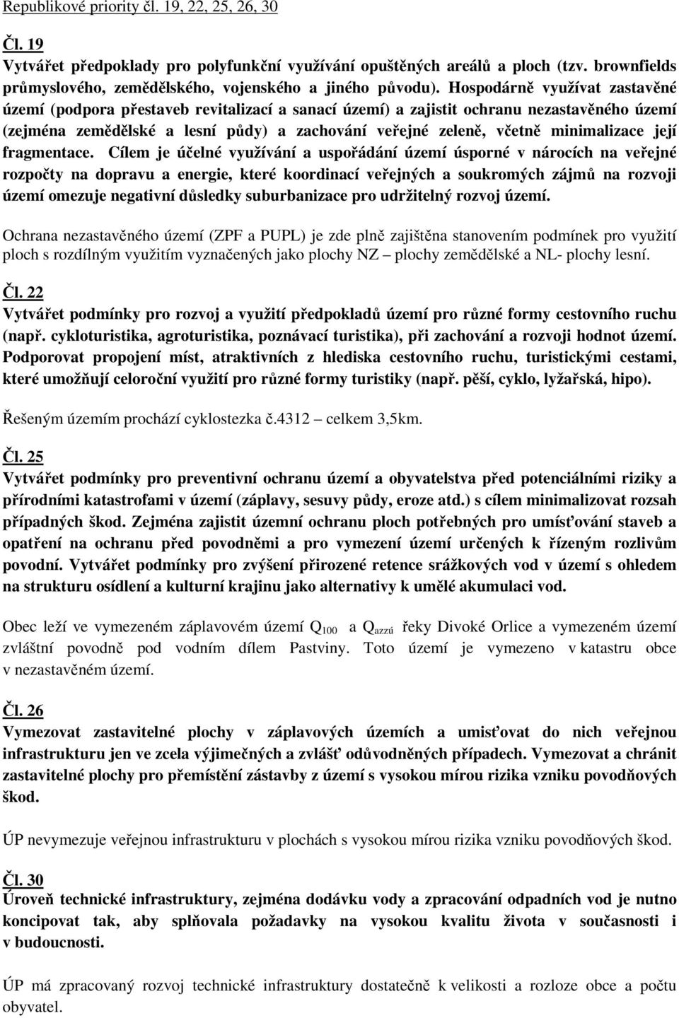 minimalizace její fragmentace.