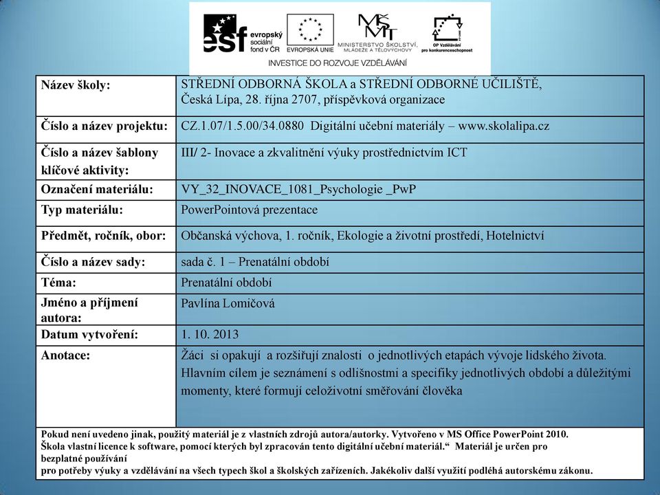 cz III/ 2- Inovace a zkvalitnění výuky prostřednictvím ICT VY_32_INOVACE_1081_Psychologie _PwP PowerPointová prezentace Občanská výchova, 1.