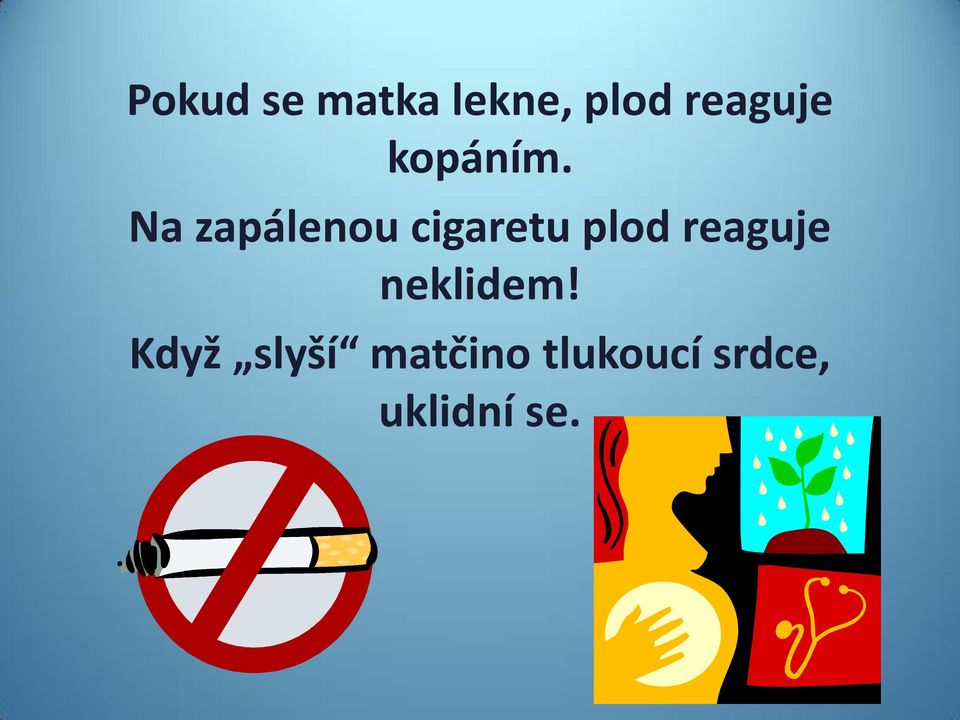 Na zapálenou cigaretu plod