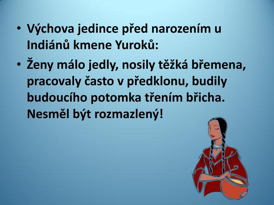 pracovaly často v předklonu, budily budoucího