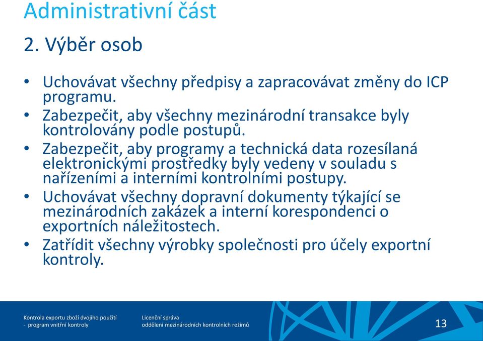 Zabezpečit, aby programy a technická data rozesílaná elektronickými prostředky byly vedeny v souladu s nařízeními a interními